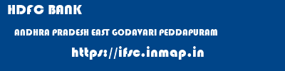 HDFC BANK  ANDHRA PRADESH EAST GODAVARI PEDDAPURAM   ifsc code